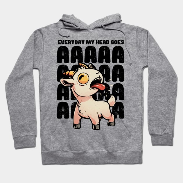 Everyday My Head Goes AAAA - Funny Goat Meme Gift Hoodie by eduely